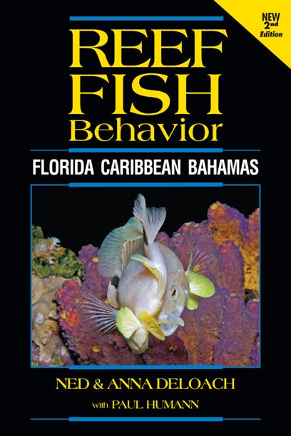 Reef Fish Behavior - Florida Caribbean Bahamas 2nd Edition by Ned DeLoach and Anna DeLoach