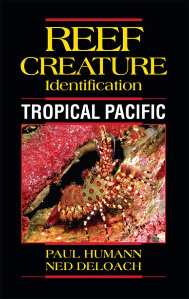 Reef CreatureIdentification - Tropical Pacific by Paul Humann and Ned DeLoach